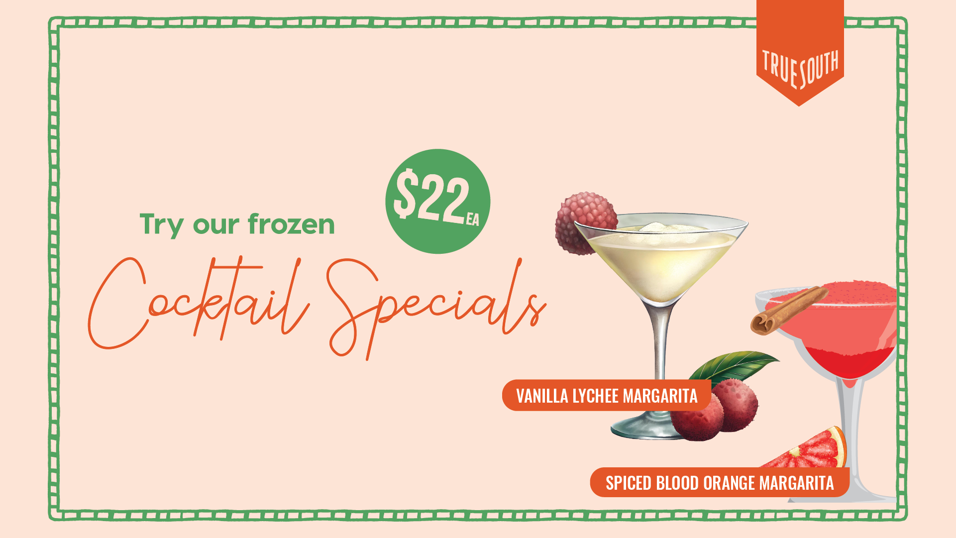 Frozen Cocktail special at True South. Options are Vanilla Lychee Margarita and Spiced Blood Orange Margarita